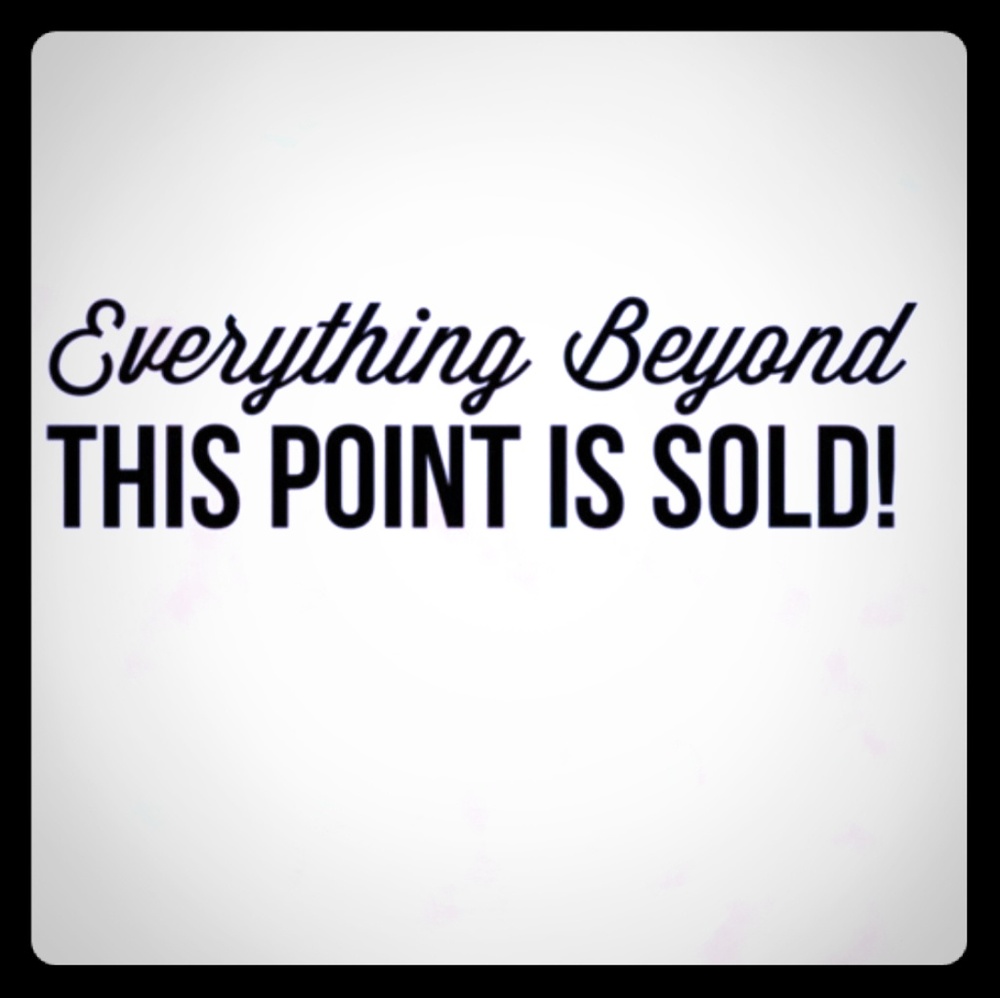 Everything Sold Beyond This Point